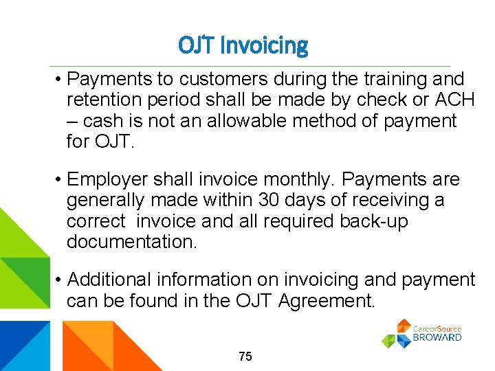 OJT Invoicing • Payments to customers during the training and retention period shall be
