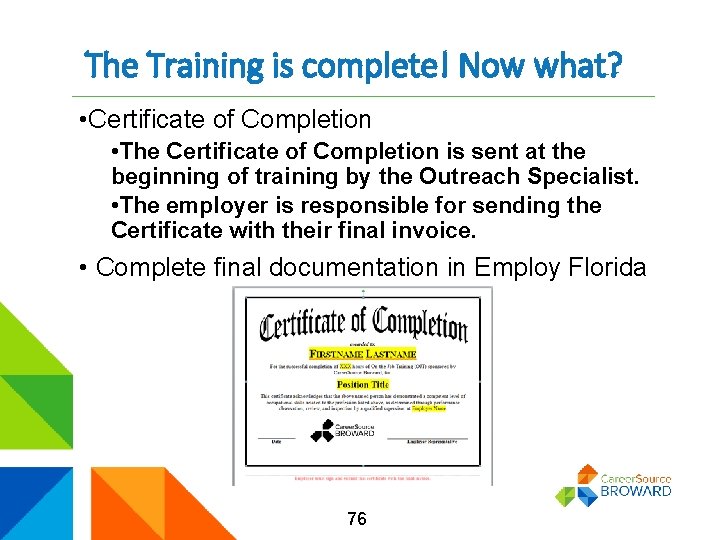 The Training is complete! Now what? • Certificate of Completion • The Certificate of
