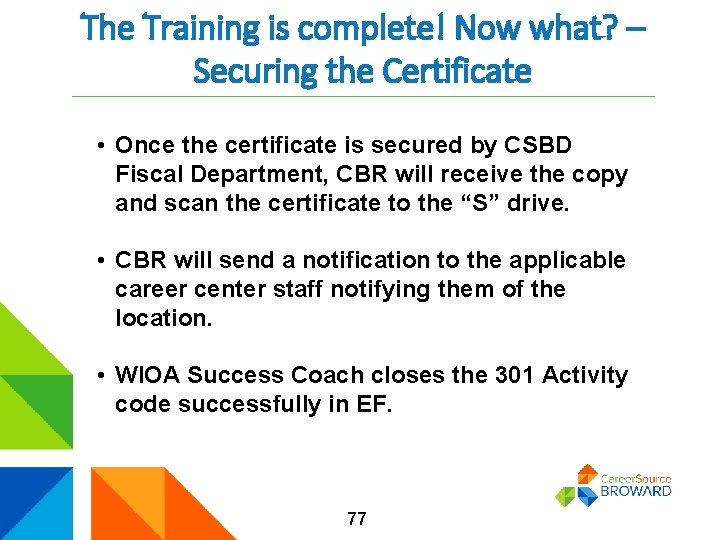 The Training is complete! Now what? – Securing the Certificate • Once the certificate