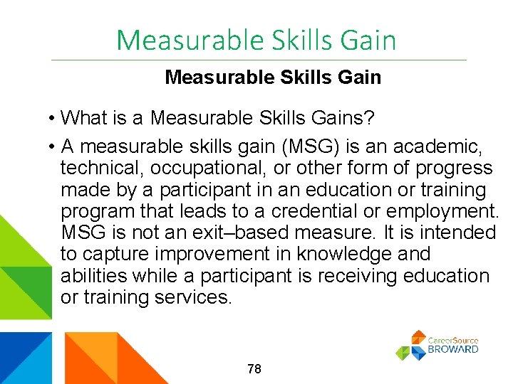 Measurable Skills Gain • What is a Measurable Skills Gains? • A measurable skills