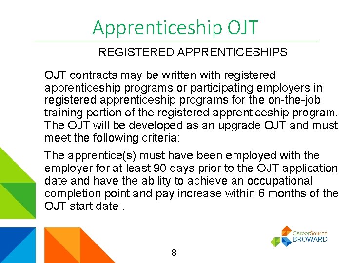 Apprenticeship OJT REGISTERED APPRENTICESHIPS OJT contracts may be written with registered apprenticeship programs or