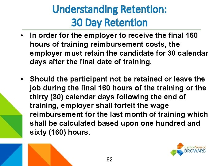 Understanding Retention: 30 Day Retention • In order for the employer to receive the