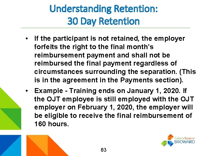 Understanding Retention: 30 Day Retention • If the participant is not retained, the employer