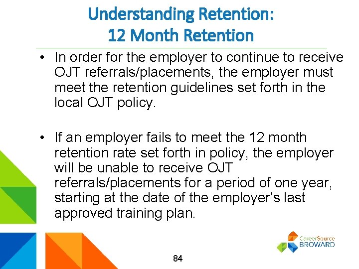 Understanding Retention: 12 Month Retention • In order for the employer to continue to