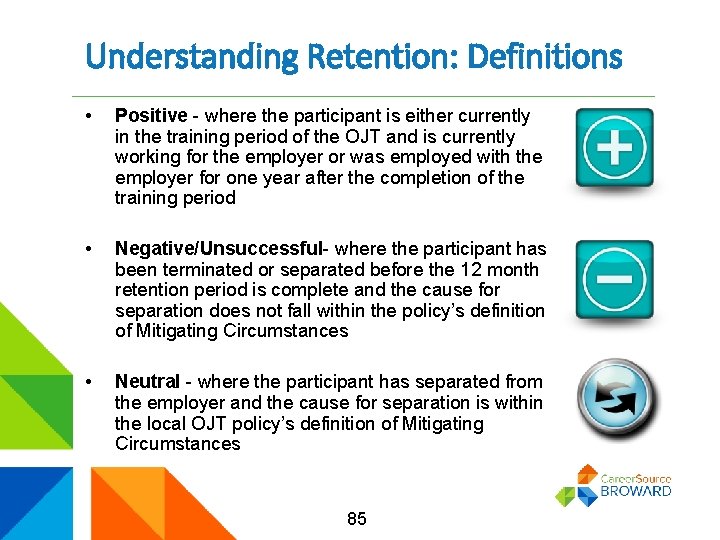 Understanding Retention: Definitions • Positive - where the participant is either currently in the