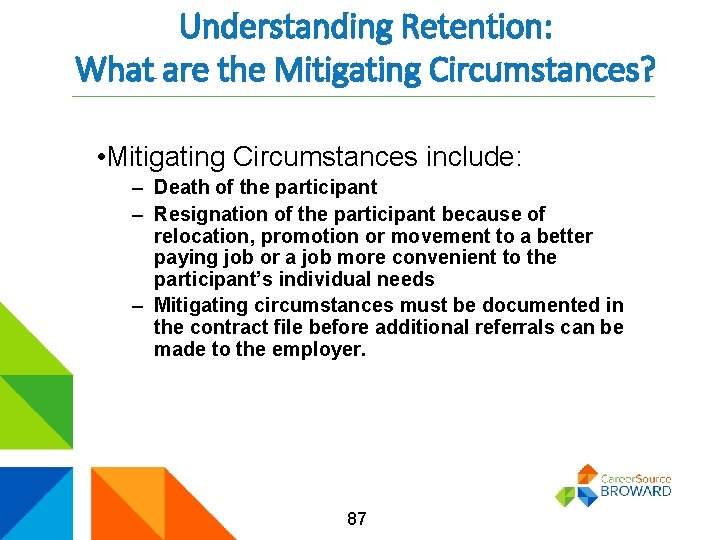 Understanding Retention: What are the Mitigating Circumstances? • Mitigating Circumstances include: – Death of