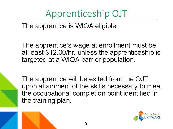 Apprenticeship OJT The apprentice is WIOA eligible The apprentice’s wage at enrollment must be