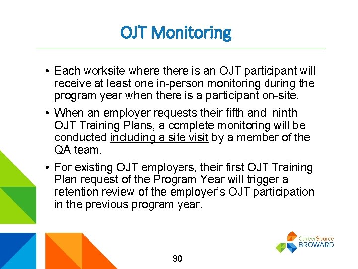 OJT Monitoring • Each worksite where there is an OJT participant will receive at