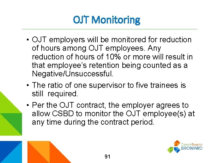 OJT Monitoring • OJT employers will be monitored for reduction of hours among OJT