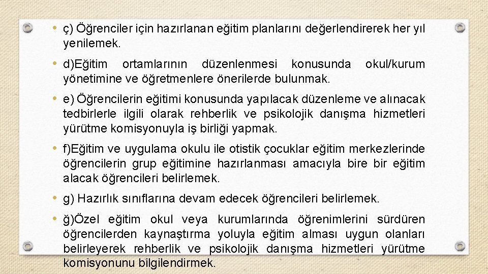  • ç) Öğrenciler için hazırlanan eğitim planlarını değerlendirerek her yıl yenilemek. • d)Eğitim