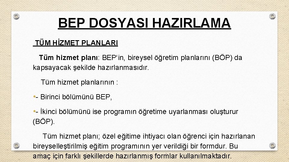 BEP DOSYASI HAZIRLAMA TÜM HİZMET PLANLARI Tüm hizmet planı: BEP‘in, bireysel öğretim planlarını (BÖP)