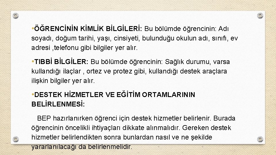  • ÖĞRENCİNİN KİMLİK BİLGİLERİ: Bu bölümde öğrencinin: Adı soyadı, doğum tarihi, yaşı, cinsiyeti,