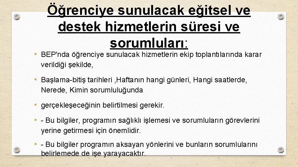 Öğrenciye sunulacak eğitsel ve destek hizmetlerin süresi ve sorumluları: • BEP'nda öğrenciye sunulacak hizmetlerin