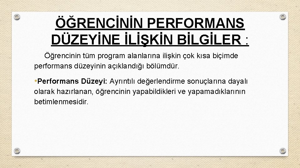 ÖĞRENCİNİN PERFORMANS DÜZEYİNE İLİŞKİN BİLGİLER : Öğrencinin tüm program alanlarına ilişkin çok kısa biçimde