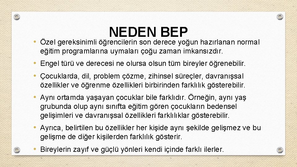 NEDEN BEP • Özel gereksinimli öğrencilerin son derece yoğun hazırlanan normal eğitim programlarına uymaları