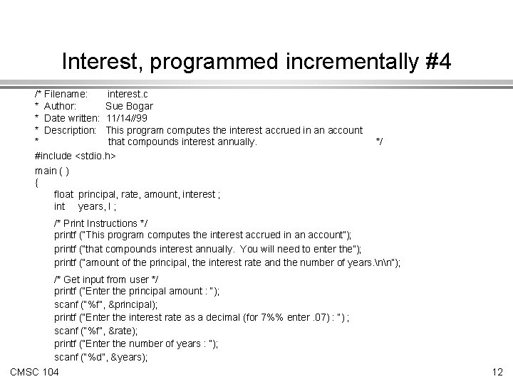 Interest, programmed incrementally #4 /* Filename: interest. c * Author: Sue Bogar * Date