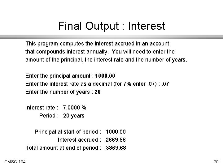 Final Output : Interest This program computes the interest accrued in an account that