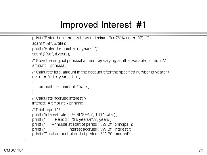 Improved Interest #1 printf (“Enter the interest rate as a decimal (for 7%% enter.