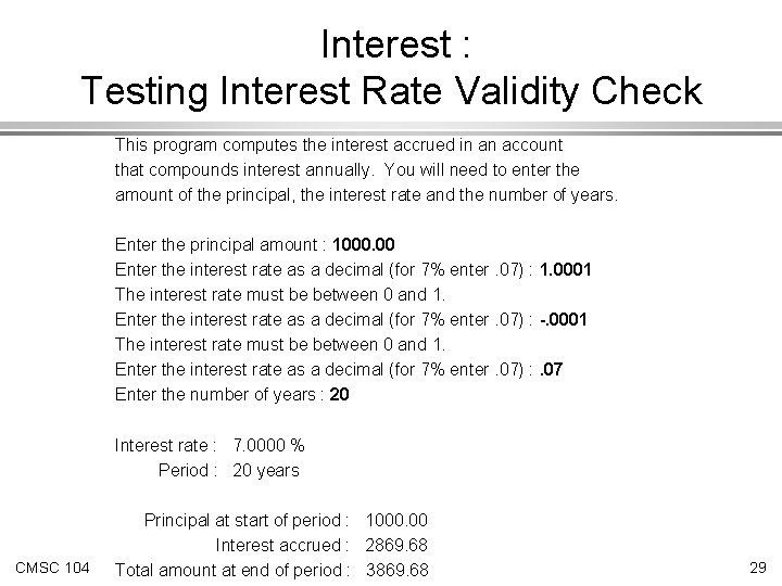 Interest : Testing Interest Rate Validity Check This program computes the interest accrued in