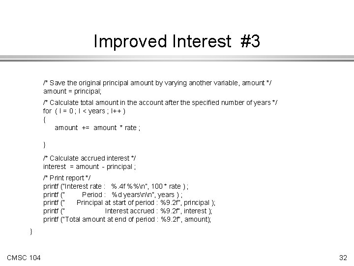 Improved Interest #3 /* Save the original principal amount by varying another variable, amount