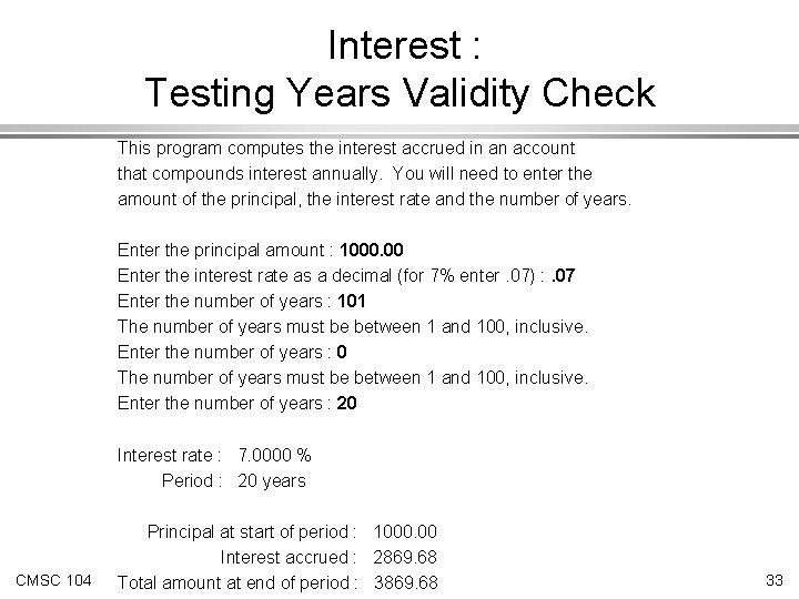 Interest : Testing Years Validity Check This program computes the interest accrued in an