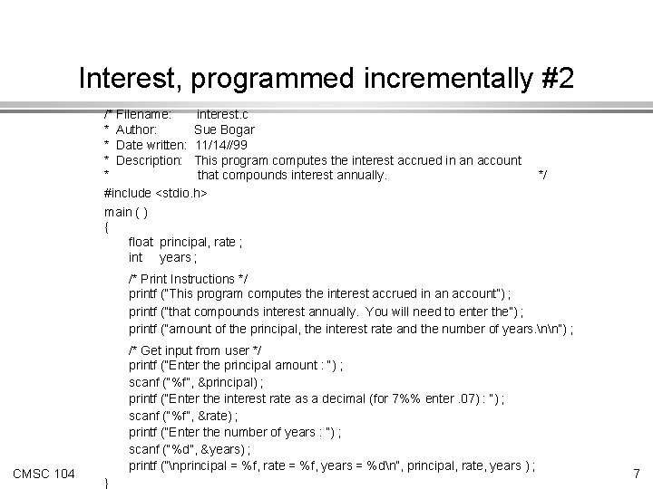 Interest, programmed incrementally #2 /* Filename: interest. c * Author: Sue Bogar * Date
