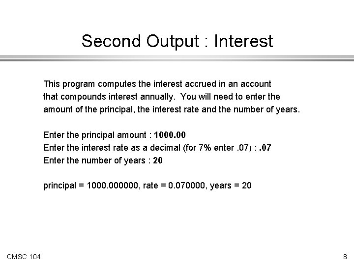 Second Output : Interest This program computes the interest accrued in an account that