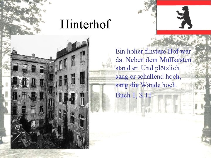 Hinterhof Ein hoher finstere Hof war da. Neben dem Müllkasten stand er. Und plötzlich