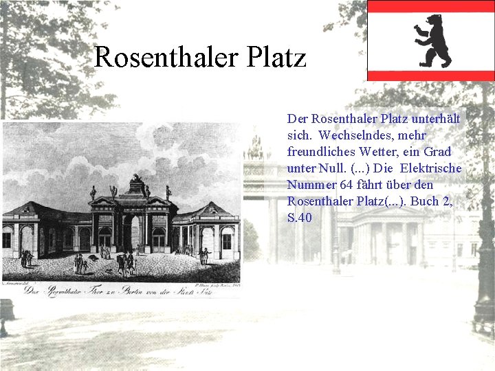 Rosenthaler Platz Der Rosenthaler Platz unterhält sich. Wechselndes, mehr freundliches Wetter, ein Grad unter