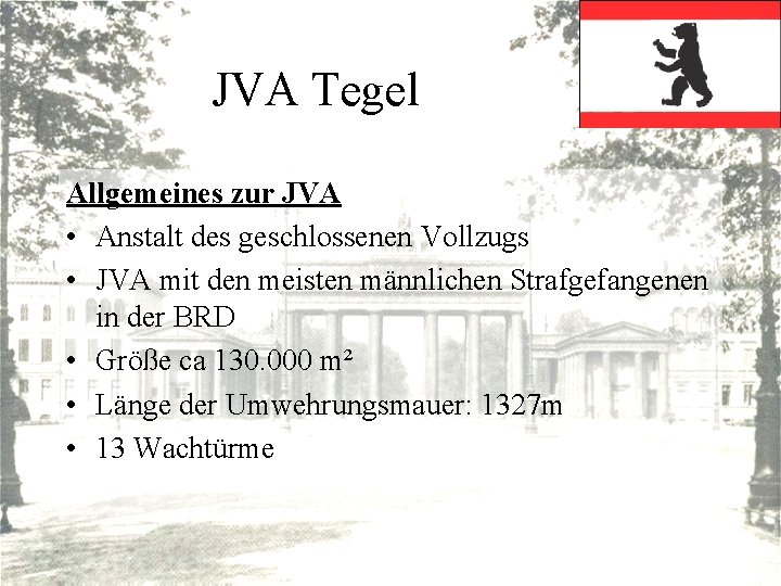 JVA Tegel Allgemeines zur JVA • Anstalt des geschlossenen Vollzugs • JVA mit den