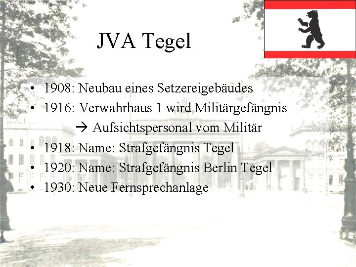 JVA Tegel • 1908: Neubau eines Setzereigebäudes • 1916: Verwahrhaus 1 wird Militärgefängnis Aufsichtspersonal