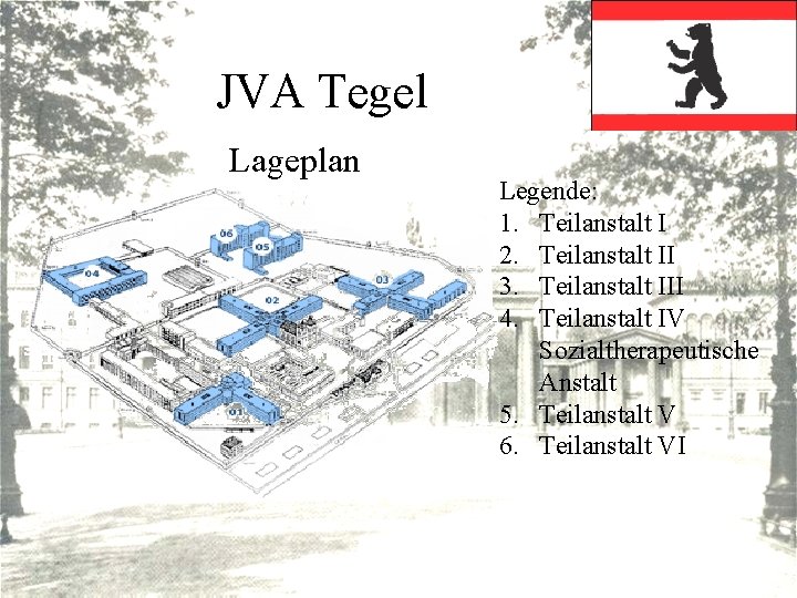 JVA Tegel Lageplan Legende: 1. Teilanstalt I 2. Teilanstalt II 3. Teilanstalt III 4.
