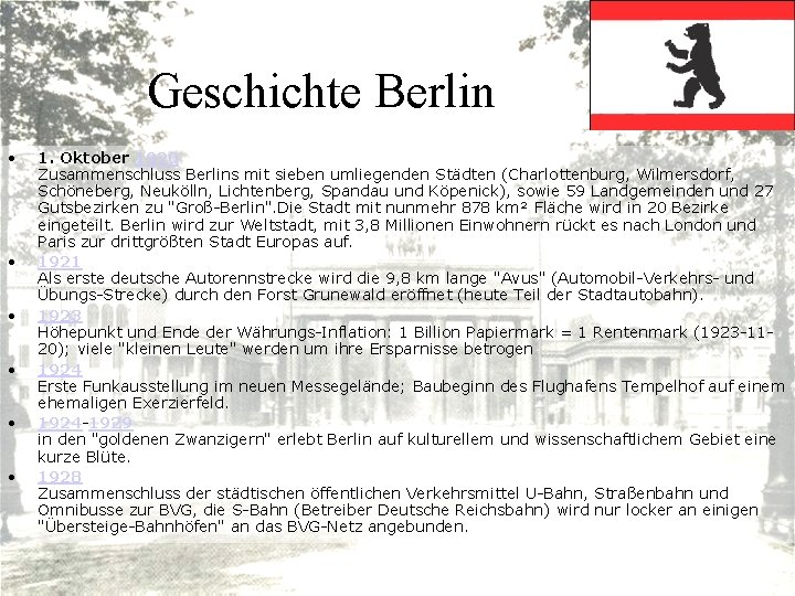 Geschichte Berlin • • • 1. Oktober 1920 Zusammenschluss Berlins mit sieben umliegenden Städten