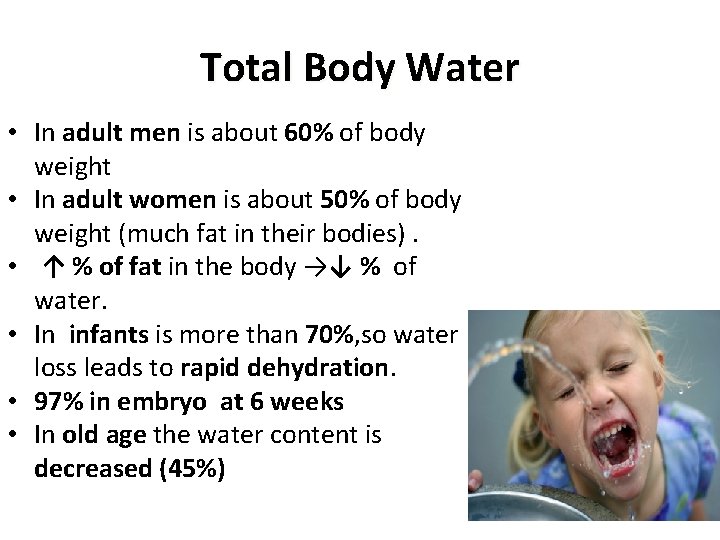 Total Body Water • In adult men is about 60% of body weight •