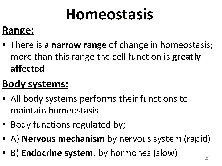 Range: Homeostasis • There is a narrow range of change in homeostasis; more than