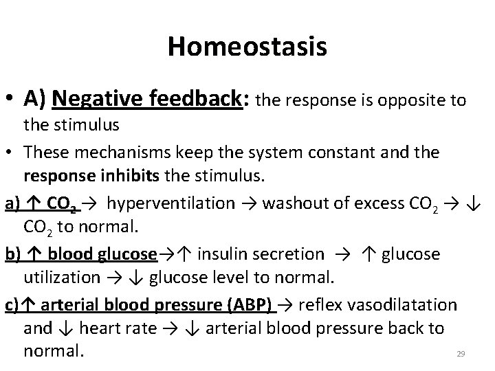 Homeostasis • A) Negative feedback: the response is opposite to the stimulus • These