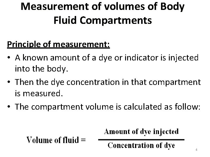 Measurement of volumes of Body Fluid Compartments Principle of measurement: • A known amount