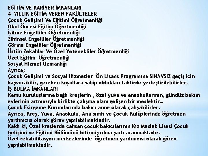 EĞİTİM VE KARİYER İMKANLARI 4 YILLIK EĞİTİM VEREN FAKÜLTELER Çocuk Gelişimi Ve Eğitimi Öğretmenliği