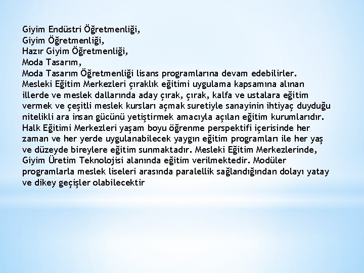 Giyim Endüstri Öğretmenliği, Giyim Öğretmenliği, Hazır Giyim Öğretmenliği, Moda Tasarım Öğretmenliği lisans programlarına devam