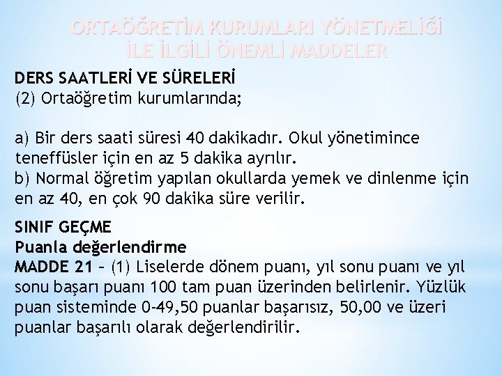 ORTAÖĞRETİM KURUMLARI YÖNETMELİĞİ İLE İLGİLİ ÖNEMLİ MADDELER DERS SAATLERİ VE SÜRELERİ (2) Ortaöğretim kurumlarında;