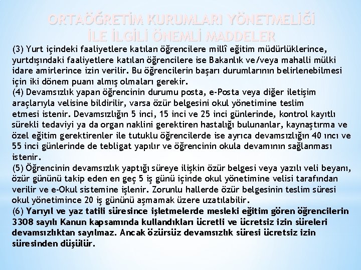 ORTAÖĞRETİM KURUMLARI YÖNETMELİĞİ İLE İLGİLİ ÖNEMLİ MADDELER (3) Yurt içindeki faaliyetlere katılan öğrencilere millî