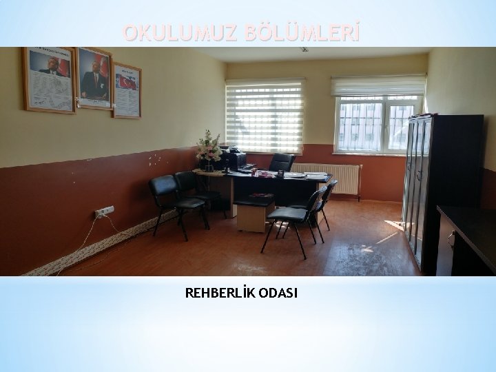 OKULUMUZ BÖLÜMLERİ REHBERLİK ODASI 