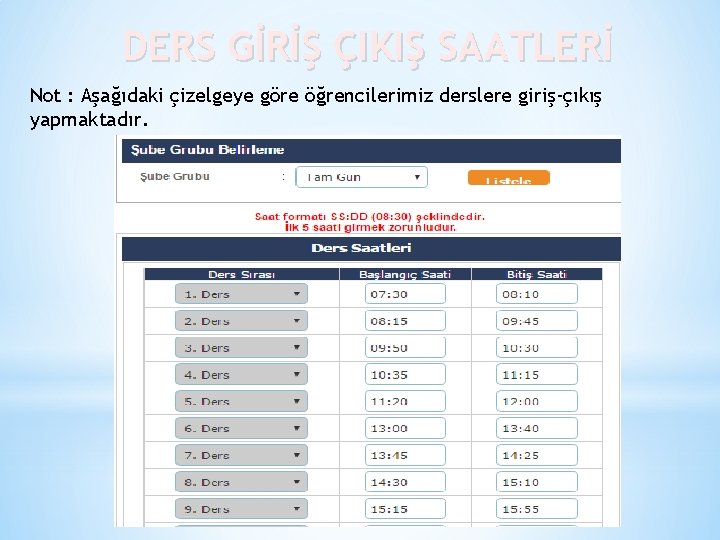 DERS GİRİŞ ÇIKIŞ SAATLERİ Not : Aşağıdaki çizelgeye göre öğrencilerimiz derslere giriş-çıkış yapmaktadır. 