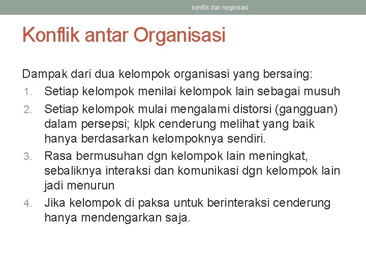 konflik dan negosiasi Konflik antar Organisasi Dampak dari dua kelompok organisasi yang bersaing: 1.