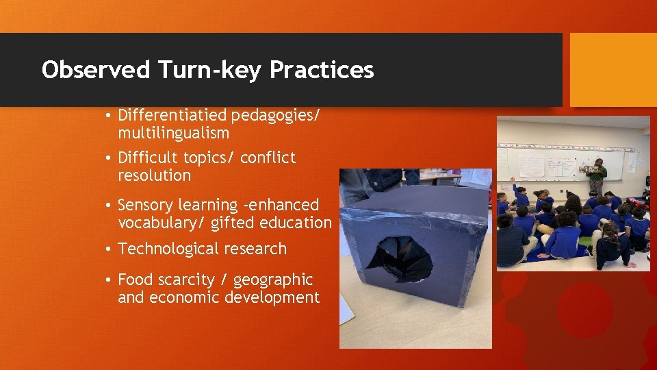 Observed Turn-key Practices • Differentiatied pedagogies/ multilingualism • Difficult topics/ conflict resolution • Sensory
