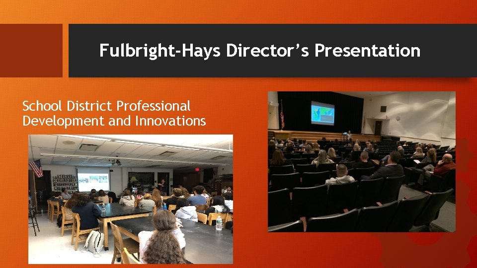 Fulbright-Hays Director’s Presentation School District Professional Development and Innovations 