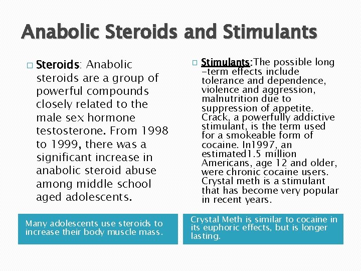 Anabolic Steroids and Stimulants � Steroids: Anabolic steroids are a group of powerful compounds