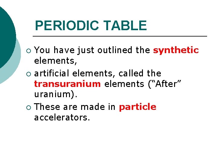 PERIODIC TABLE You have just outlined the synthetic elements, ¡ artificial elements, called the