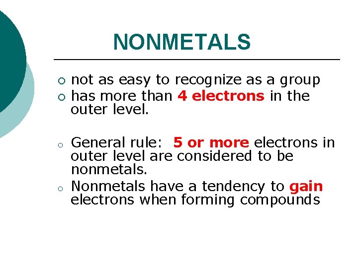 NONMETALS ¡ ¡ o o not as easy to recognize as a group has