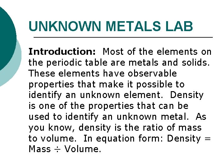 UNKNOWN METALS LAB Introduction: Most of the elements on the periodic table are metals
